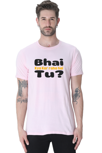 Bhai Kya Kar Raha Hai Tu? T-Shirt