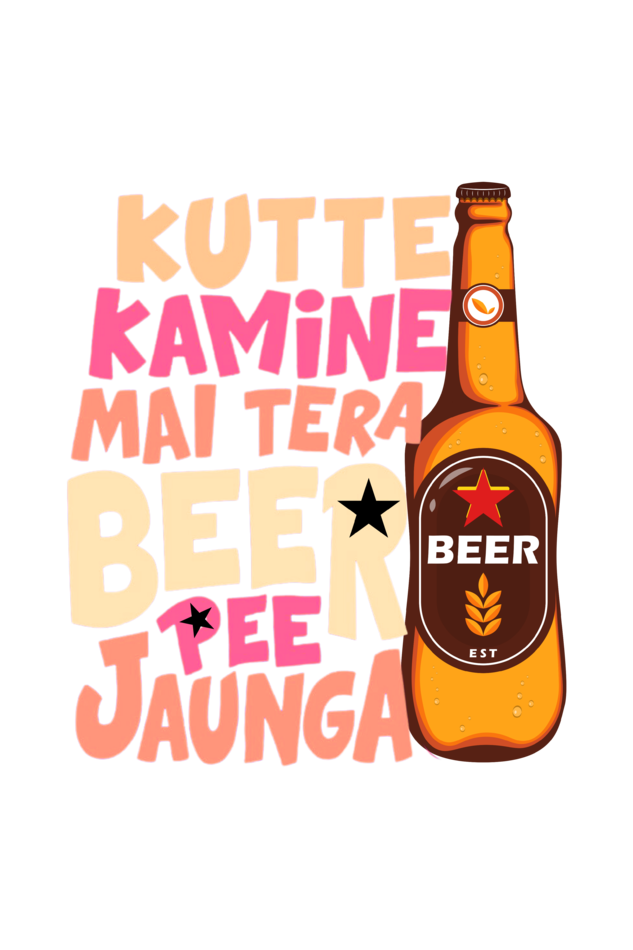 Kutte Kamine Mai Tera Beer Pee Jaunga T-Shirt