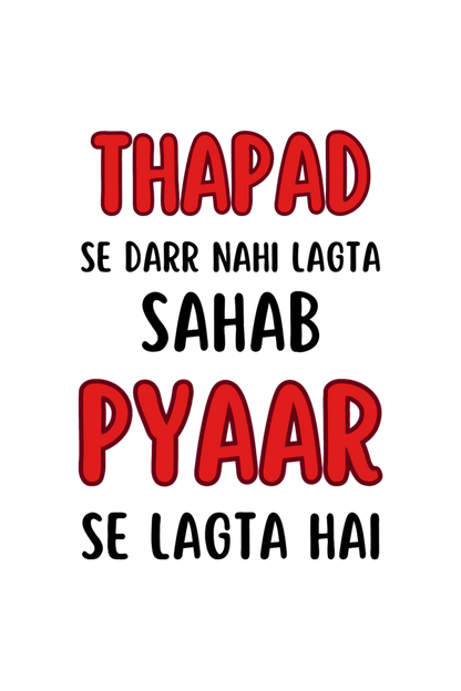 Thapad Se Darr Nahi Lagta Sahab Pyar Se Lagta Hai T-Shirt