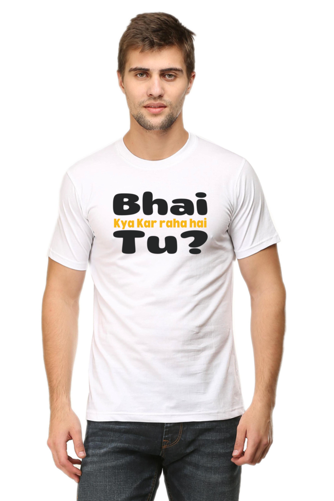 Bhai Kya Kar Raha Hai Tu? T-Shirt