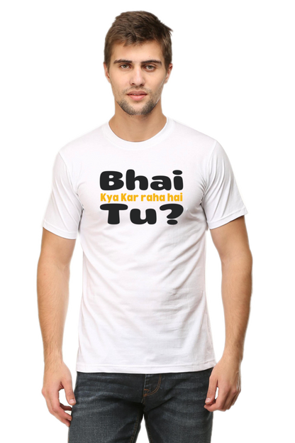 Bhai Kya Kar Raha Hai Tu? T-Shirt