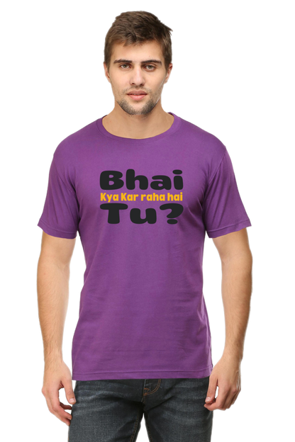 Bhai Kya Kar Raha Hai Tu? T-Shirt