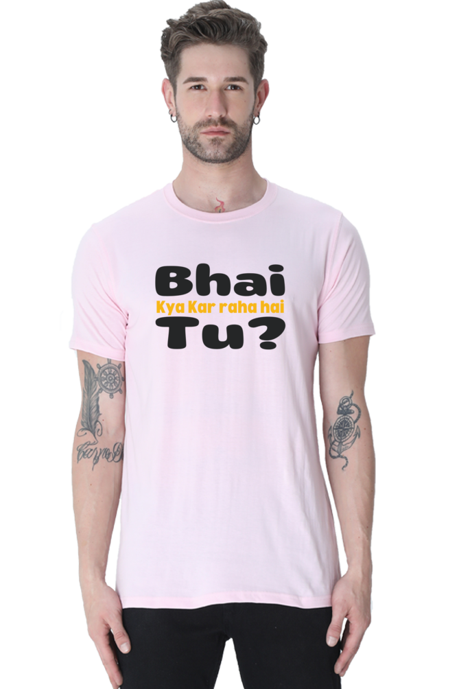 Bhai Kya Kar Raha Hai Tu? T-Shirt