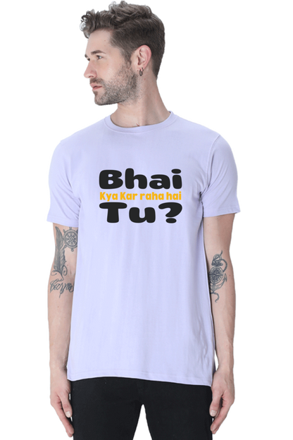 Bhai Kya Kar Raha Hai Tu? T-Shirt